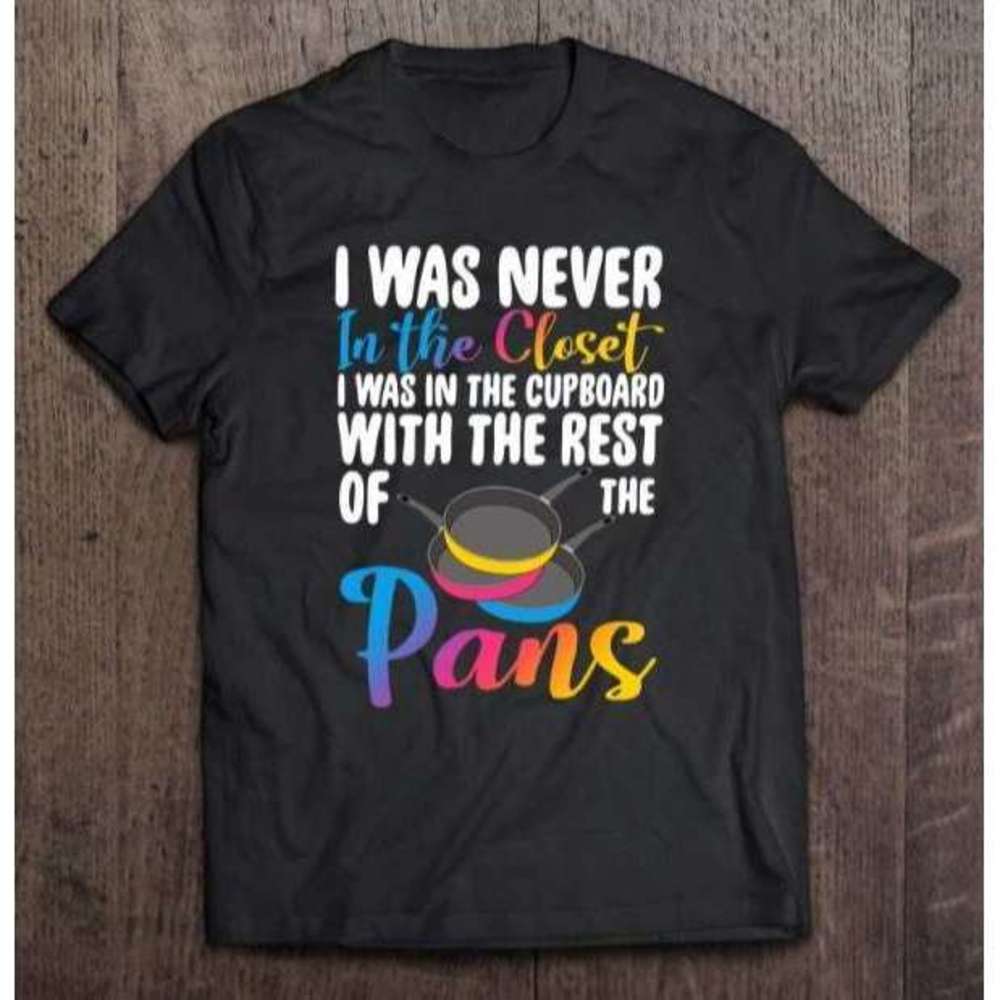 Pansexual  Pans Lgbtq I WNever In The Closet Unisex T-shirt